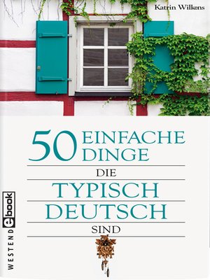 cover image of 50 einfache Dinge, die typisch deutsch sind